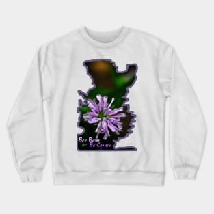 Bee Balm or Be Square Crewneck Sweatshirt